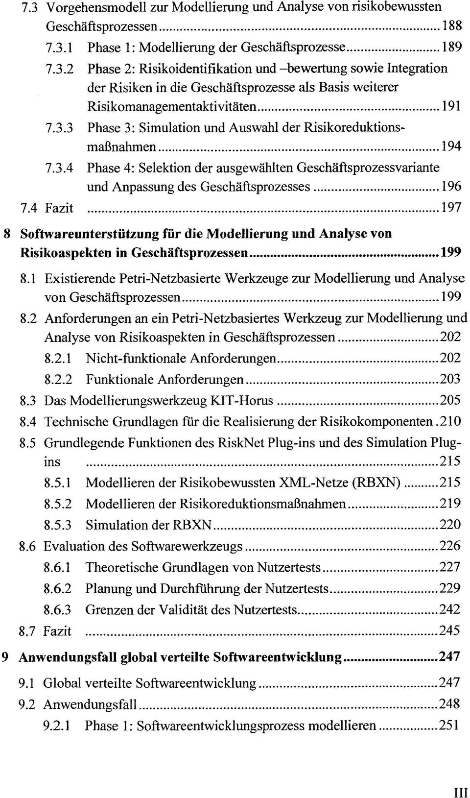 4 Fazit 197 8 Softwareunterstützung für die Modellierung und Analyse von Risikoaspekten in Geschäftsprozessen 199 8.