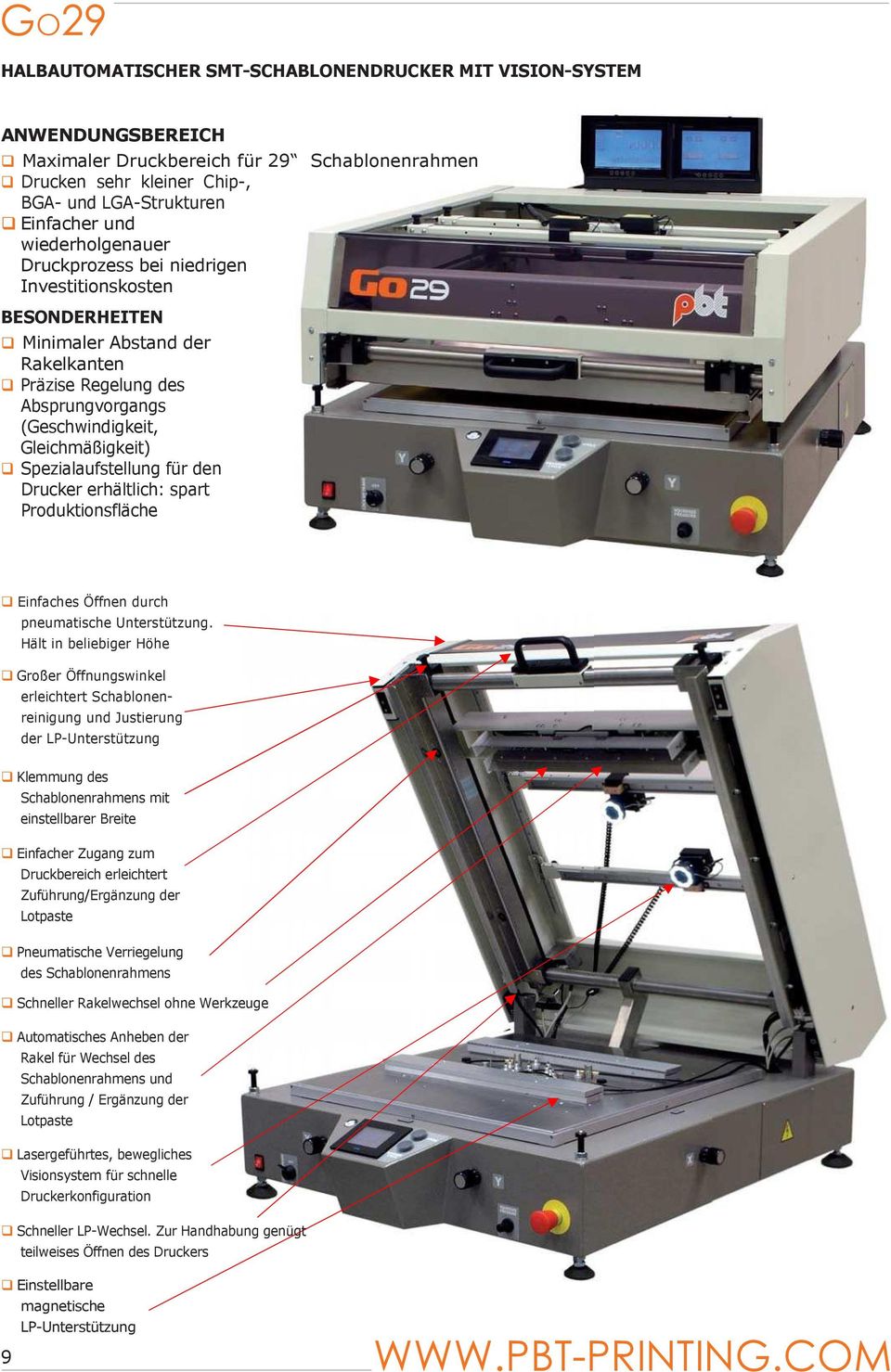 Spezialaufstellung für den Drucker erhältlich: spart Produktionsfläche Einfaches Öffnen durch pneumatische Unterstützung.