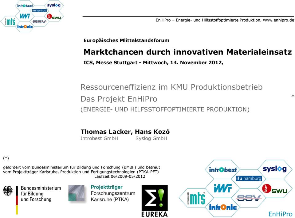 PRODUKTION) * Thomas Lacker, Hans Kozó Introbest GmbH Syslog GmbH (*) gefördert vom Bundesministerium für Bildung und