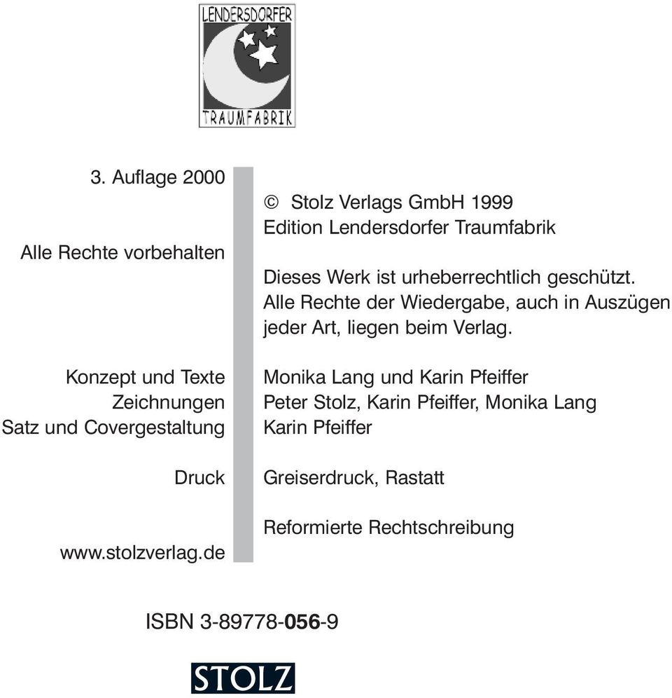 de Stolz Verlags GmbH 1999 Edition Lendersdorfer Traumfabrik Dieses Werk ist urheberrechtlich geschützt.