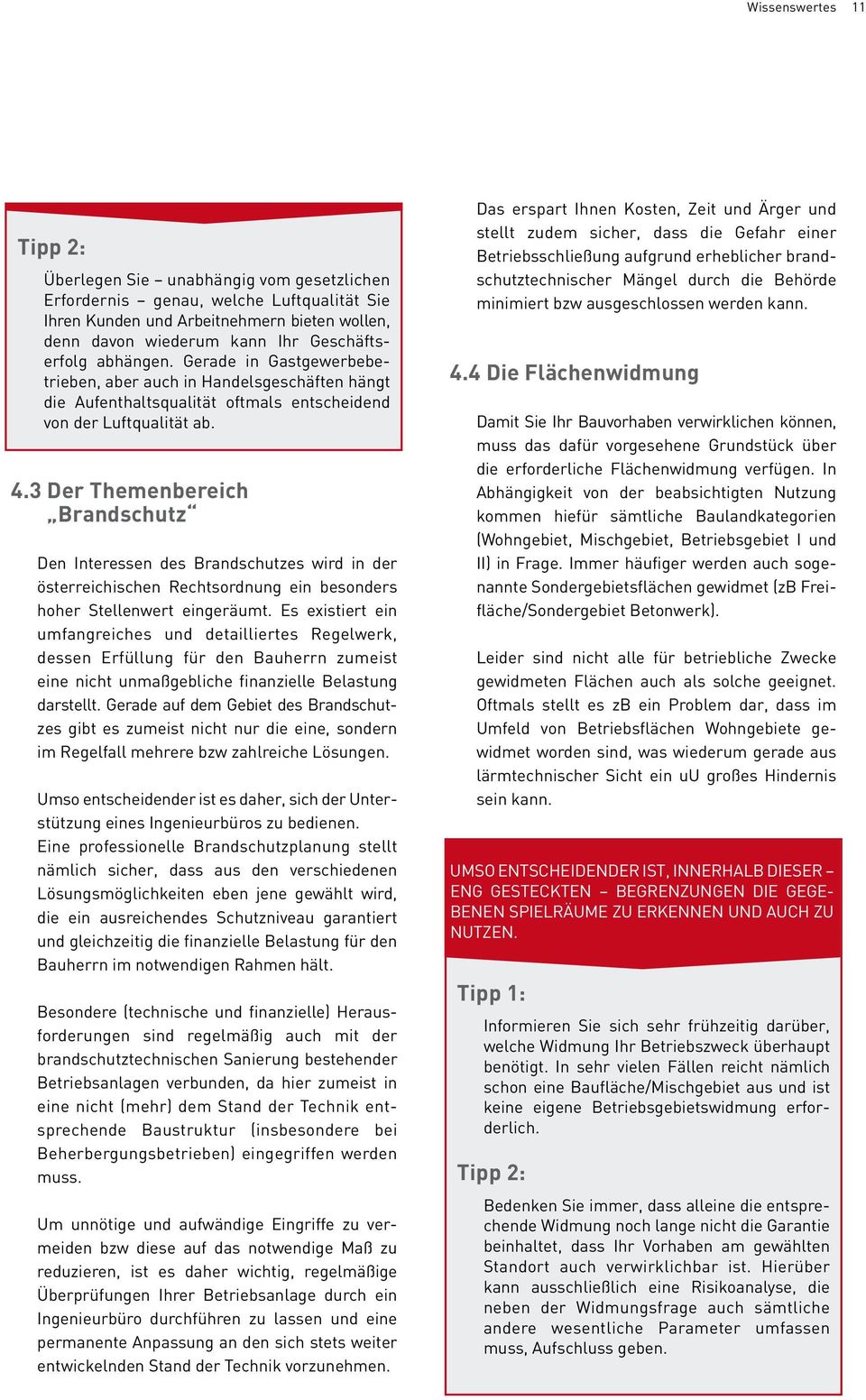 3 Der Themenbereich Brandschutz Den Interessen des Brandschutzes wird in der österreichischen Rechtsordnung ein besonders hoher Stellenwert eingeräumt.