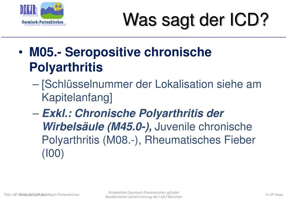 am Kapitelanfang] Exkl.: Chronische Polyarthritis der Wirbelsäule (M45.