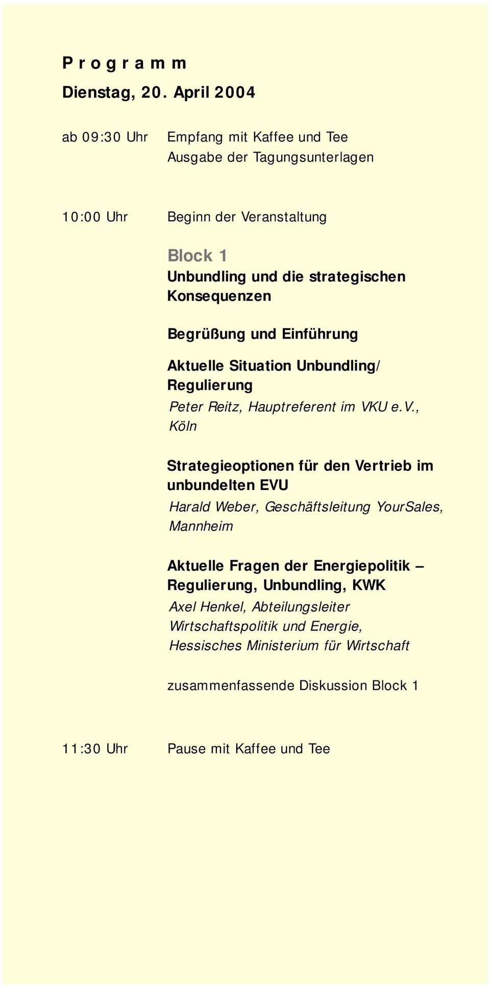 Konsequenzen Begrüßung und Einführung Aktuelle Situation Unbundling/ Regulierung Peter Reitz, Hauptreferent im VKU e.v.