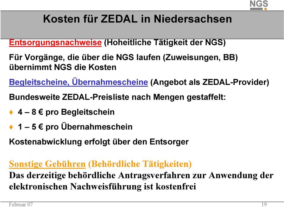 ZEDAL-Preisliste nach Mengen gestaffelt: ; 4 8 pro Begleitschein ; 1 5 pro Übernahmeschein Kostenabwicklung erfolgt über den