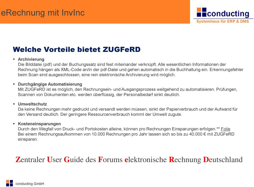 Erkennungsfehler beim Scan sind ausgeschlossen, eine rein elektronische Archivierung wird möglich.