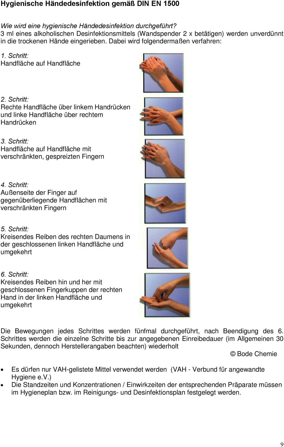 Schritt: Handfläche auf Handfläche 2. Schritt: Rechte Handfläche über linkem Handrücken und linke Handfläche über rechtem Handrücken 3.