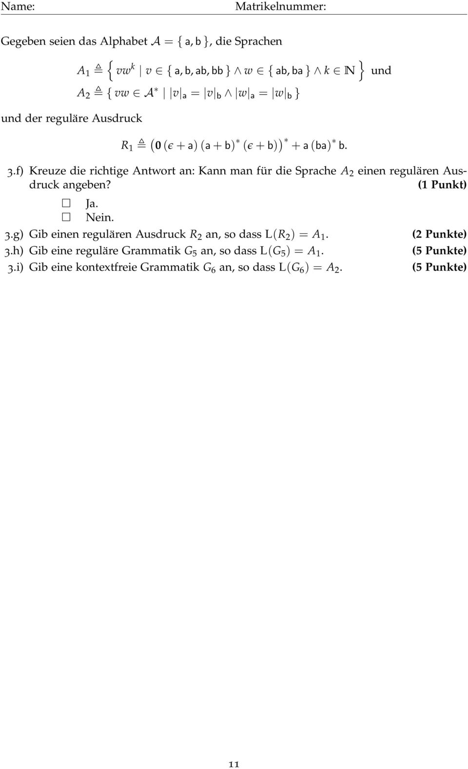f) Kreuze die richtige Antwort an: Kann man für die Sprache A 2 einen regulären Ausdruck angeben? (1 Punkt) Ja. Nein. 3.