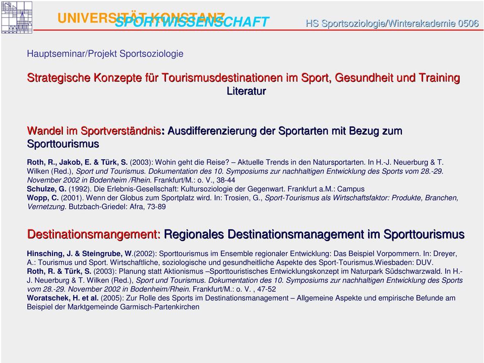 Symposiums zur nachhaltigen Entwicklung des Sports vom 28.-29. November 2002 in Bodenheim /Rhein. Frankfurt/M.: o. V., 38-44 Schulze, G. (1992).