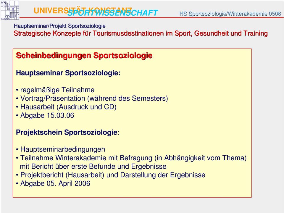 06 Projektschein Sportsoziologie: Hauptseminarbedingungen Teilnahme Winterakademie mit Befragung (in