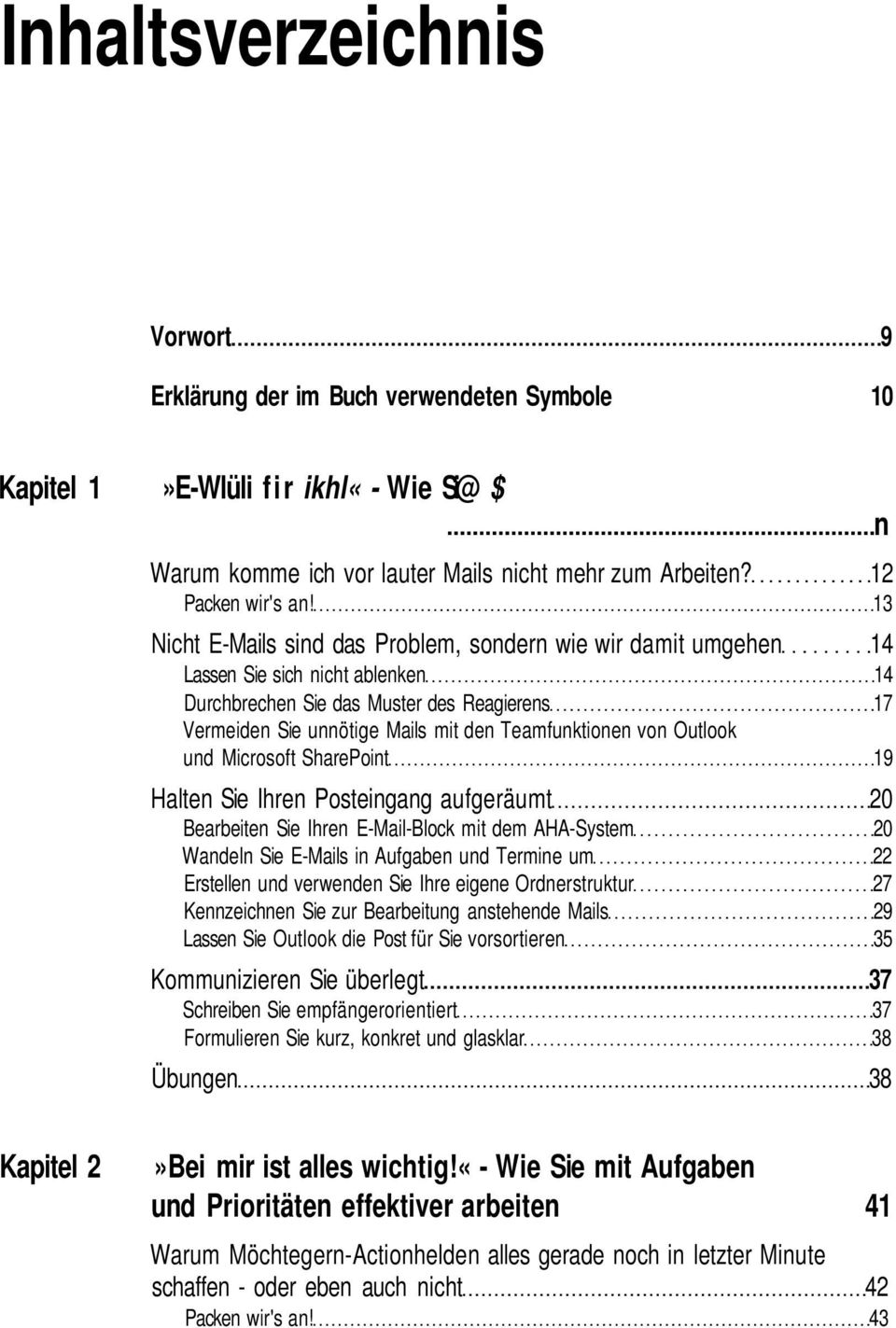 von Outlook und Microsoft SharePoint 19 Halten Sie Ihren Posteingang aufgeräumt 20 Bearbeiten Sie Ihren E-Mail-Block mit dem AHA-System 20 Wandeln Sie E-Mails in Aufgaben und Termine um 22 Erstellen