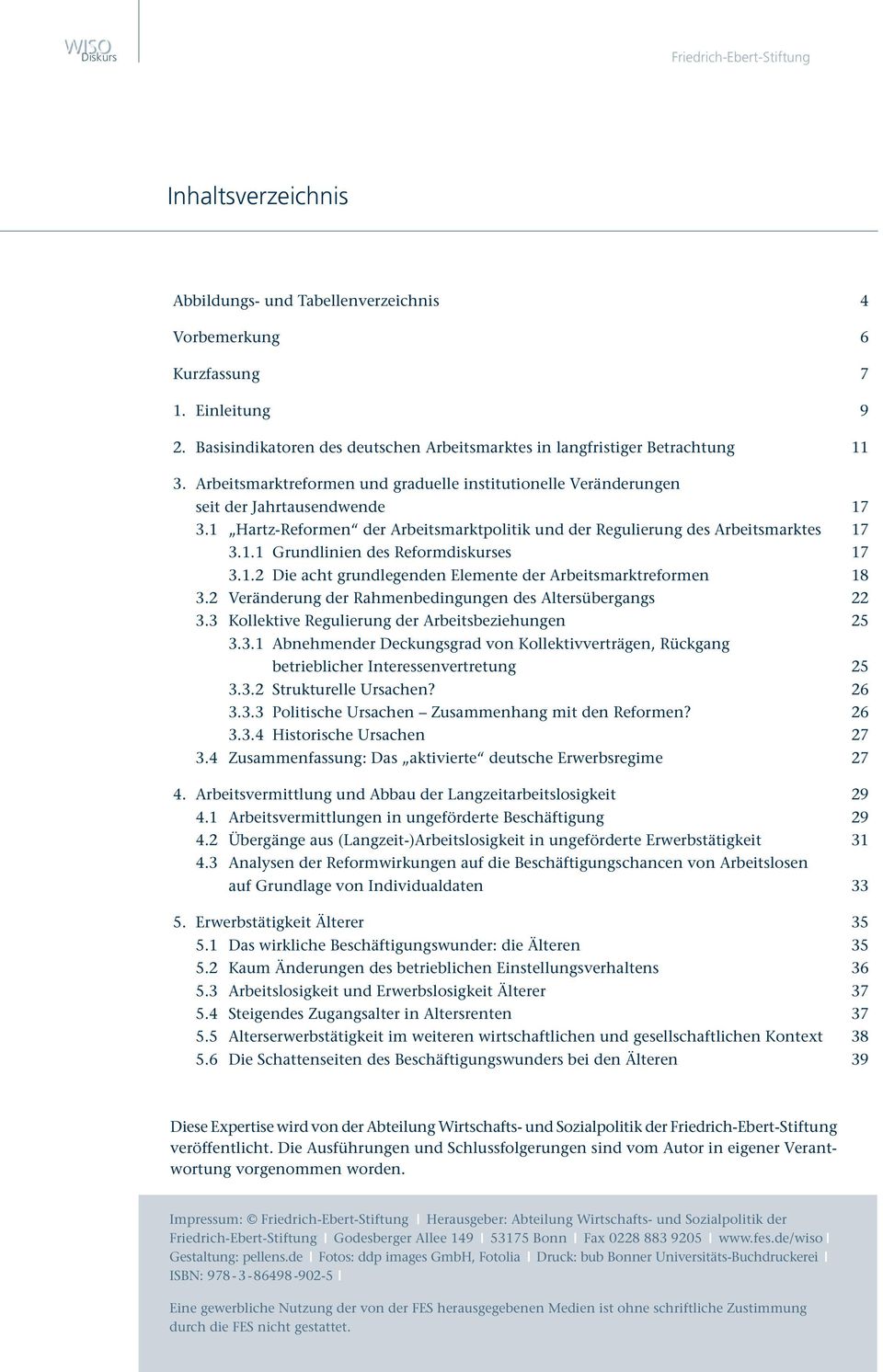 1 Hartz-Reformen der Arbeitsmarktpolitik und der Regulierung des Arbeitsmarktes 17 3.1.1 Grundlinien des Reformdiskurses 17 3.1.2 Die acht grundlegenden Elemente der Arbeitsmarktreformen 18 3.