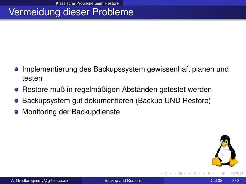 Abständen getestet werden Backupsystem gut dokumentieren (Backup UND Restore)