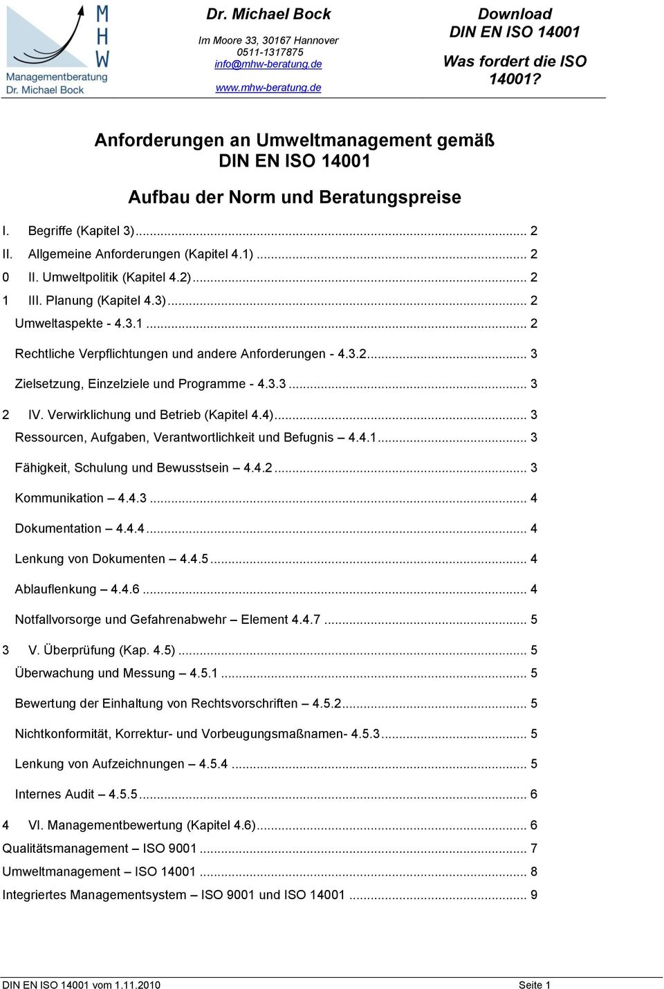 Verwirklichung und Betrieb (Kapitel 4.4)... 3 Ressourcen, Aufgaben, Verantwortlichkeit und Befugnis 4.4.1... 3 Fähigkeit, Schulung und Bewusstsein 4.4.2... 3 Kommunikation 4.4.3... 4 Dokumentation 4.