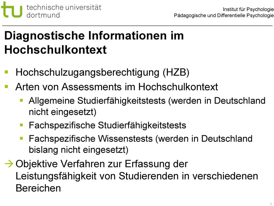 Fachspezifische Studierfähigkeitstests Fachspezifische Wissenstests (werden in Deutschland bislang nicht
