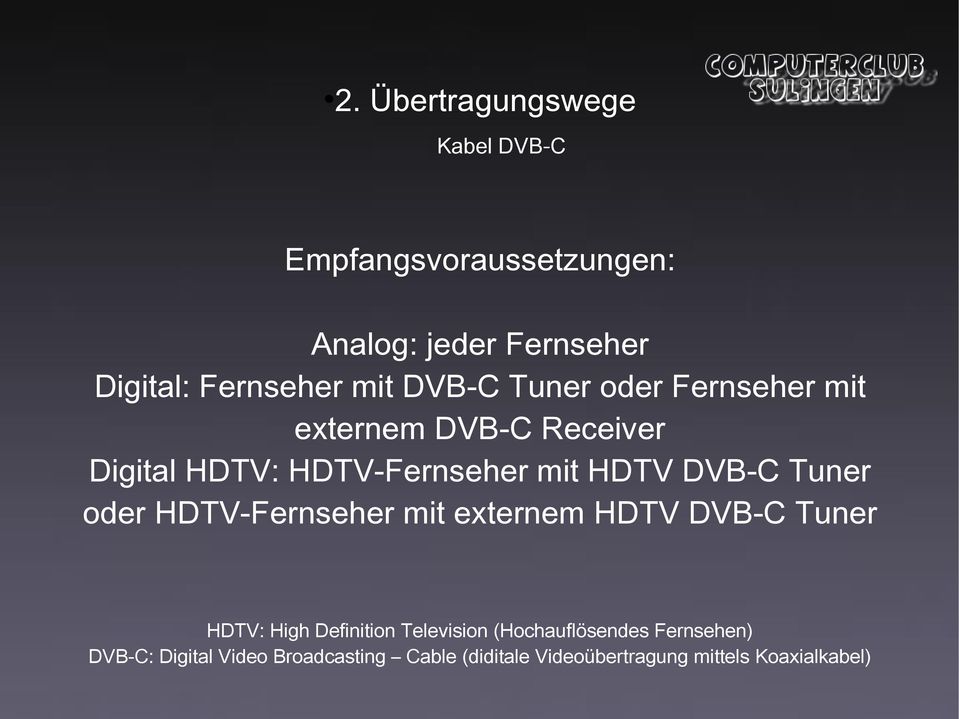 DVB-C Tuner oder HDTV-Fernseher mit externem HDTV DVB-C Tuner HDTV: High Definition Television