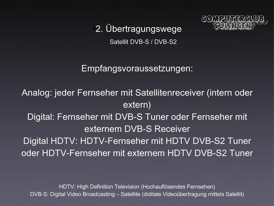 HDTV-Fernseher mit HDTV DVB-S2 Tuner oder HDTV-Fernseher mit externem HDTV DVB-S2 Tuner HDTV: High Definition