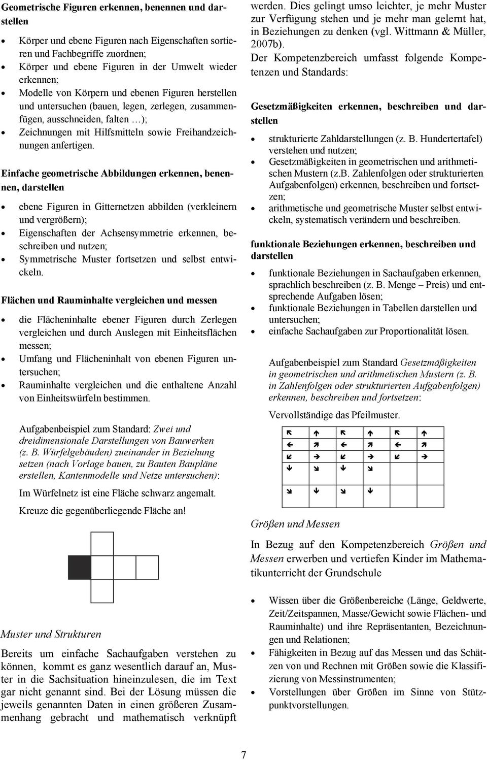 Einfache geometrische Abbildungen erkennen, benennen, darstellen ebene Figuren in Gitternetzen abbilden (verkleinern und vergrößern); Eigenschaften der Achsensymmetrie erkennen, beschreiben und