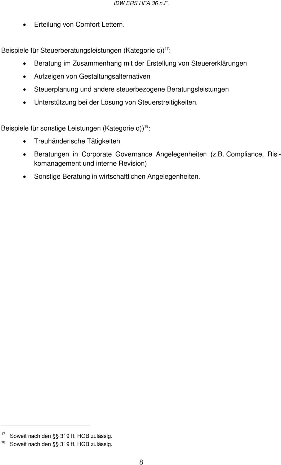 Gestaltungsalternativen Steuerplanung und andere steuerbezogene Beratungsleistungen Unterstützung bei der Lösung von Steuerstreitigkeiten.