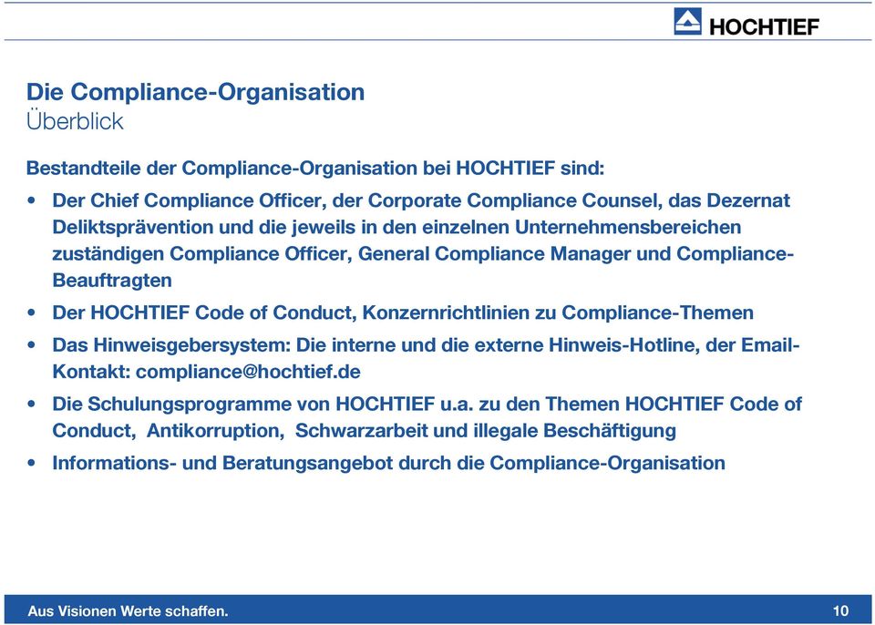 Conduct, Konzernrichtlinien zu Compliance-Themen Das Hinweisgebersystem: Die interne und die externe Hinweis-Hotline, der Email- Kontakt: compliance@hochtief.
