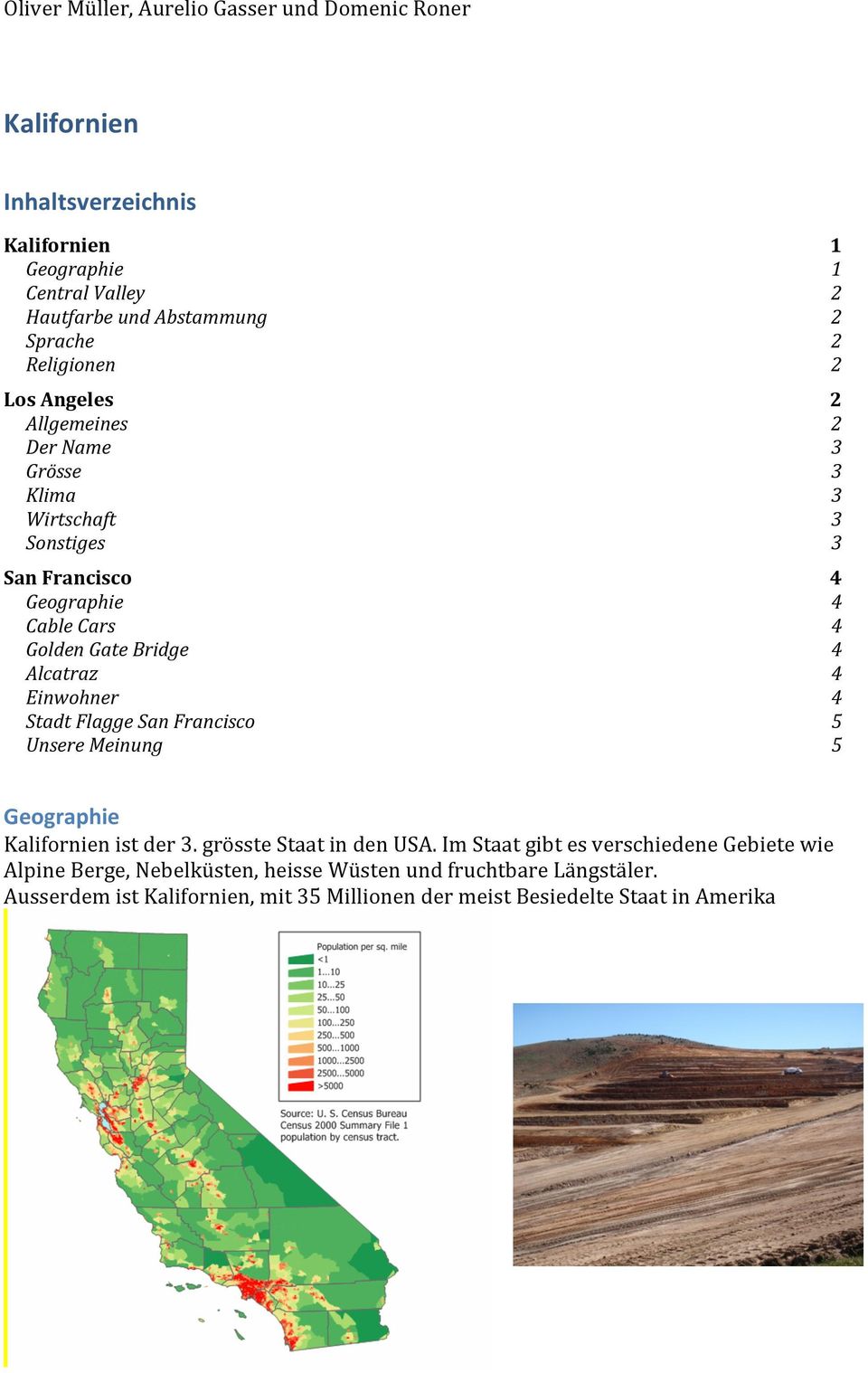 Francisco Unsere Meinung 1 1 5 5 Geographie Kalifornien ist der. grösste Staat in den USA.