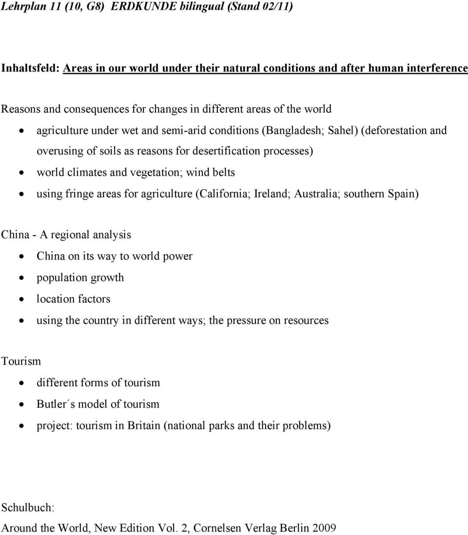 wind belts using fringe areas for agriculture (California; Ireland; Australia; southern Spain) China - A regional analysis China on its way to world power population growth location factors using the