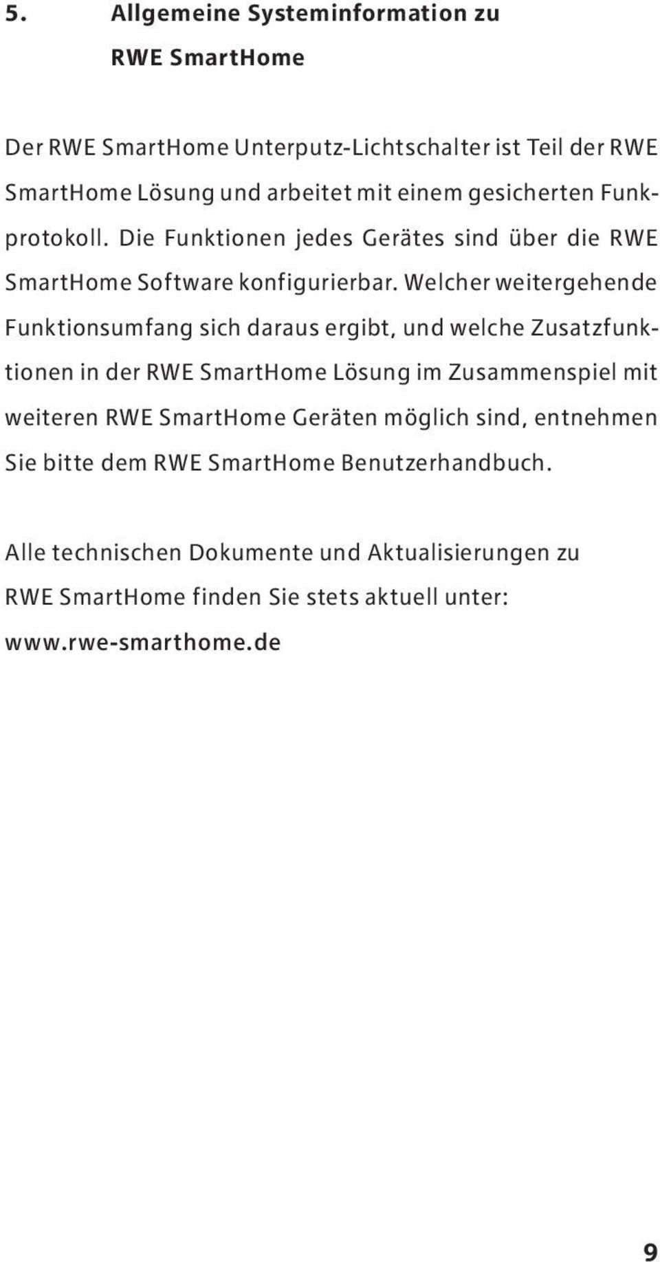 Welcher weitergehende Funktionsumfang sich daraus ergibt, und welche Zusatzfunktionen in der RWE SmartHome Lösung im Zusammenspiel mit weiteren RWE