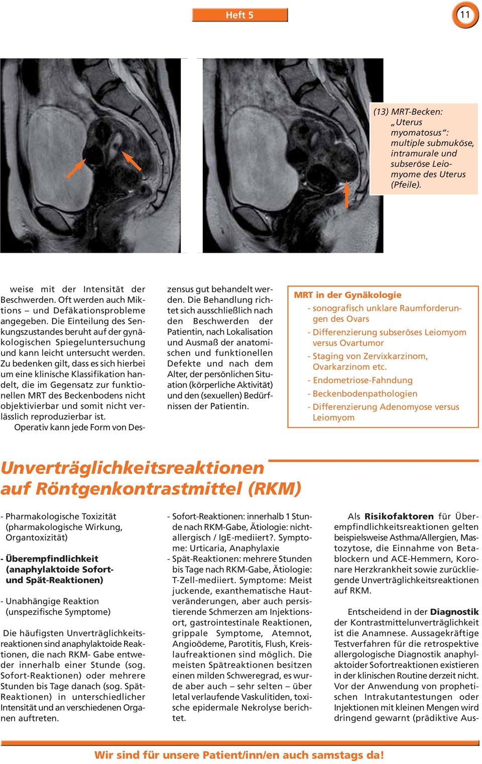 Aussagekräftige Testverfahren für die retrospektive allergologische Diagnostik anaphylaktoider Sofortreaktionen existieren in der klinischen Routine derzeit nicht.