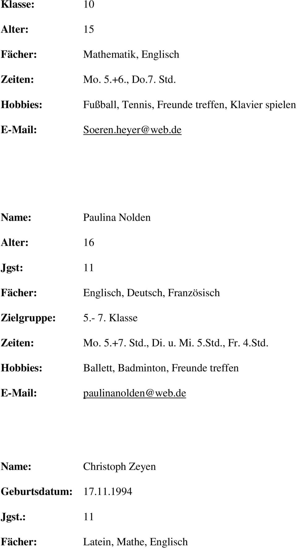 de Paulina Nolden Jgst: 11 Englisch, Deutsch, Französisch 5.- 7. Klasse Mo. 5.+7. Std., Di.