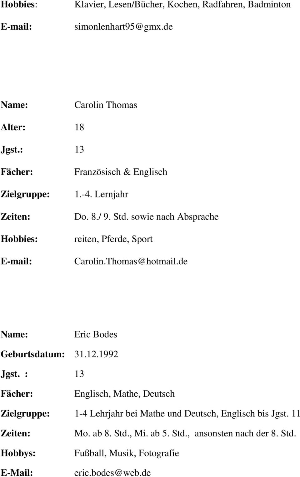 Thomas@hotmail.de Eric Bodes Geburtsdatum: 31.12.1992 Jgst.