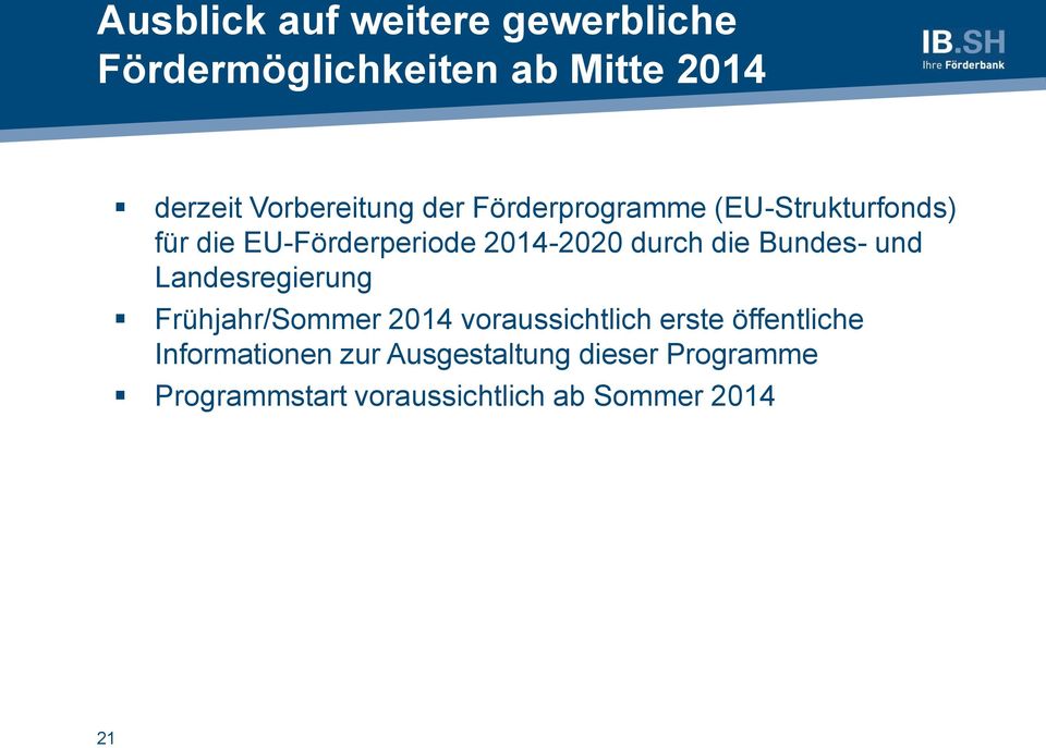 Bundes- und Landesregierung Frühjahr/Sommer 2014 voraussichtlich erste öffentliche