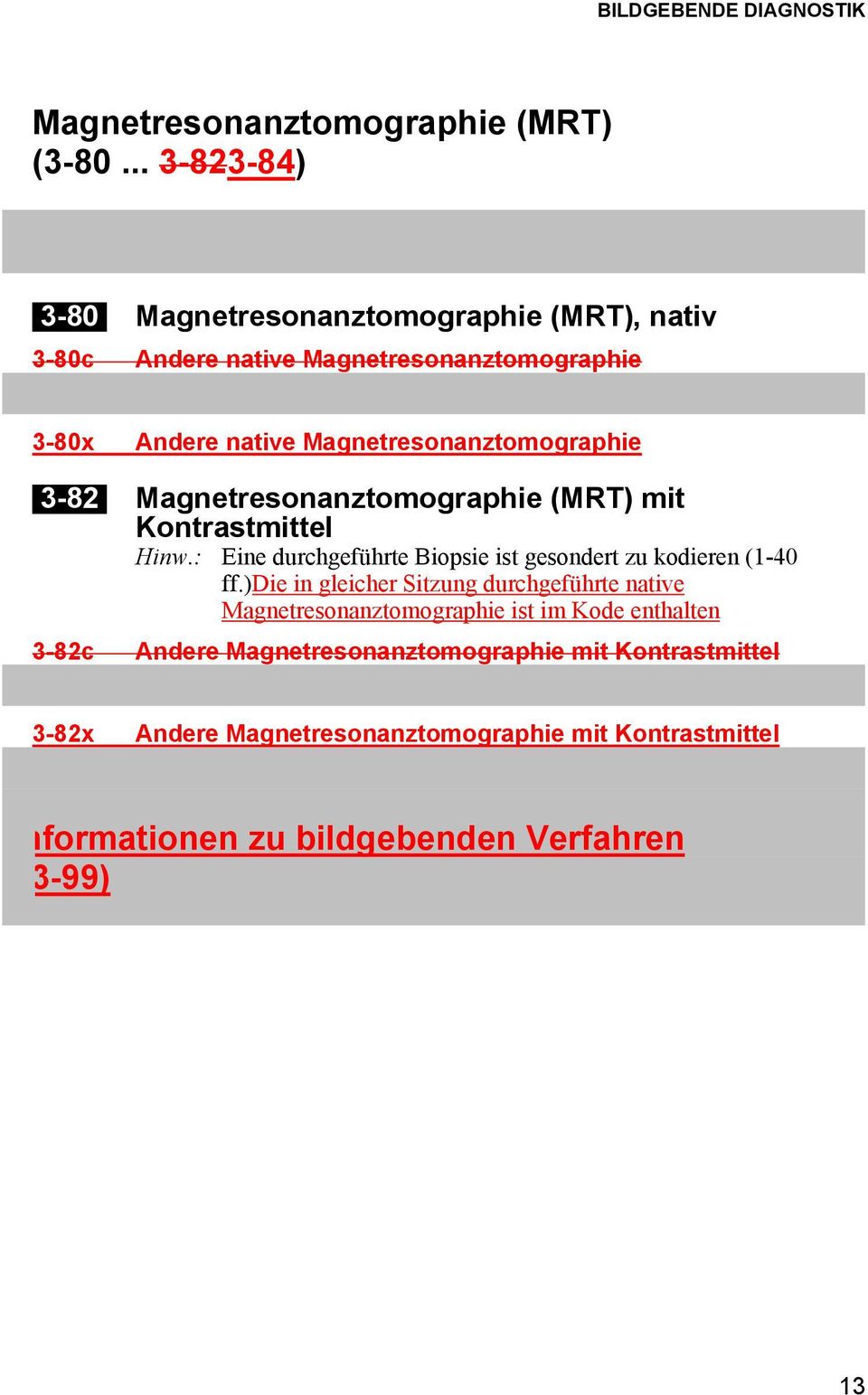 Magnetresonanztomographie 3-82 Magnetresonanztomographie (MRT) mit Kontrastmittel Hinw.