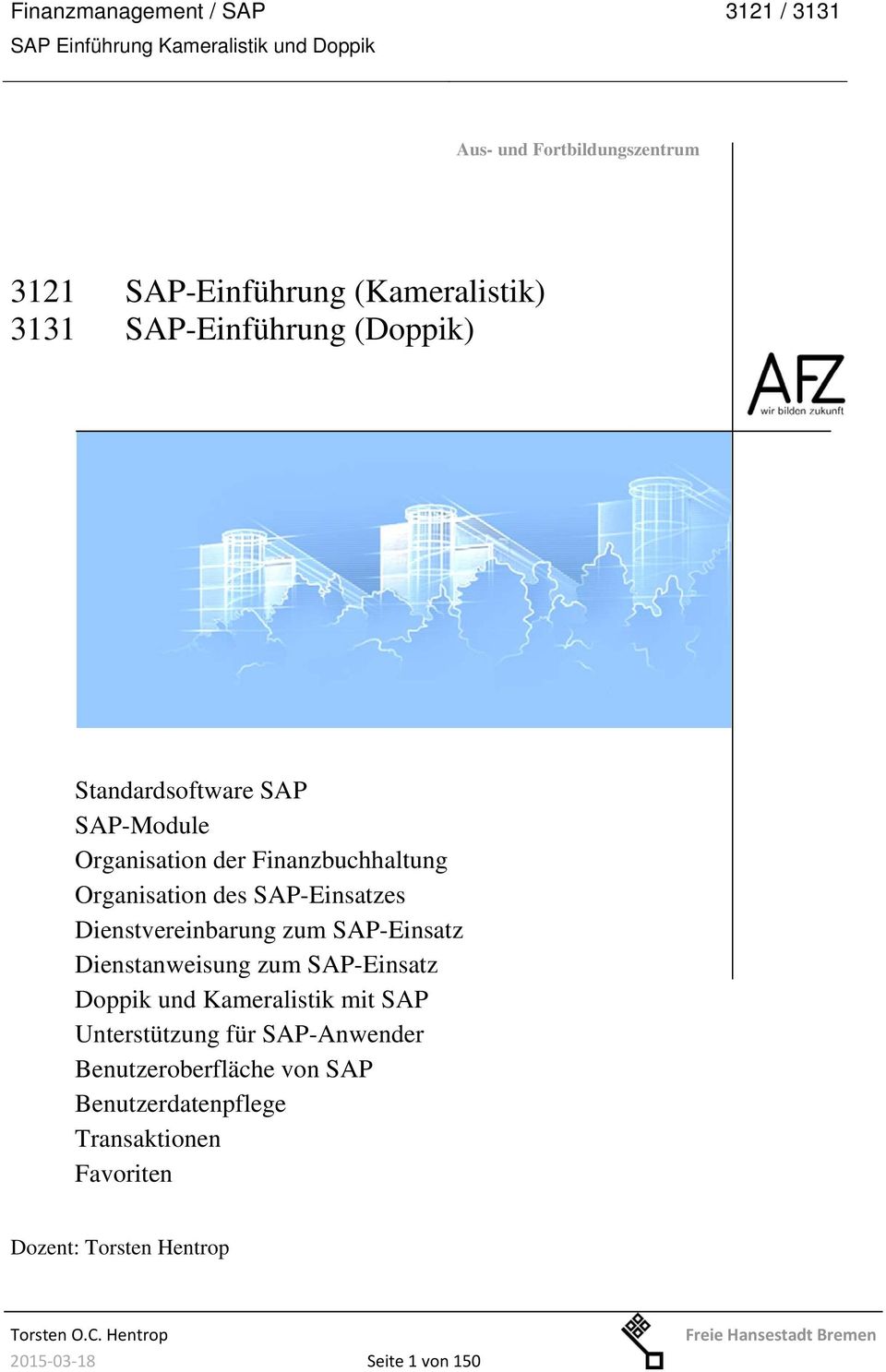 Dienstvereinbarung zum SAP-Einsatz Dienstanweisung zum SAP-Einsatz Doppik und Kameralistik mit SAP Unterstützung für SAP-Anwender