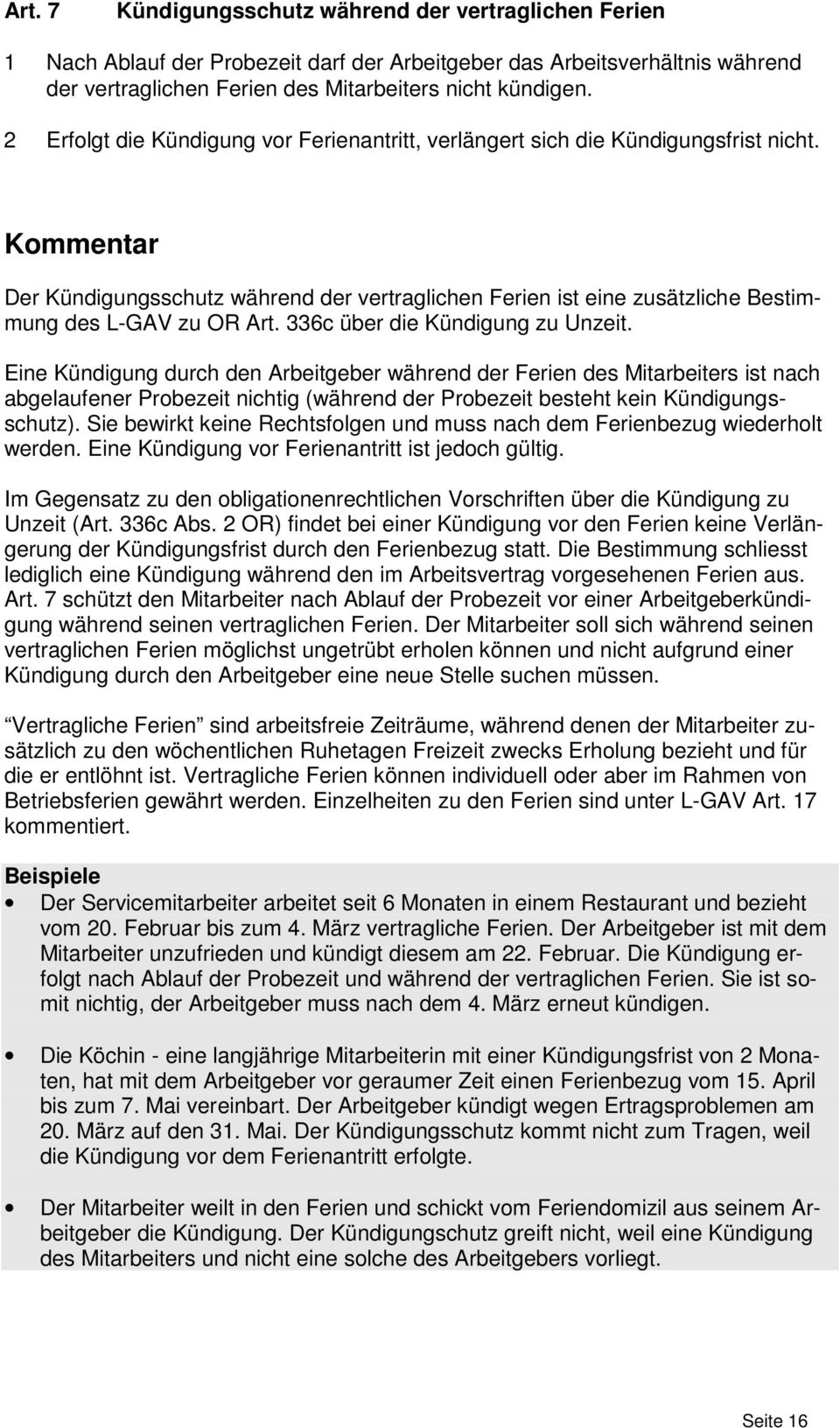 Kommentar Der Kündigungsschutz während der vertraglichen Ferien ist eine zusätzliche Bestimmung des L-GAV zu OR Art. 336c über die Kündigung zu Unzeit.