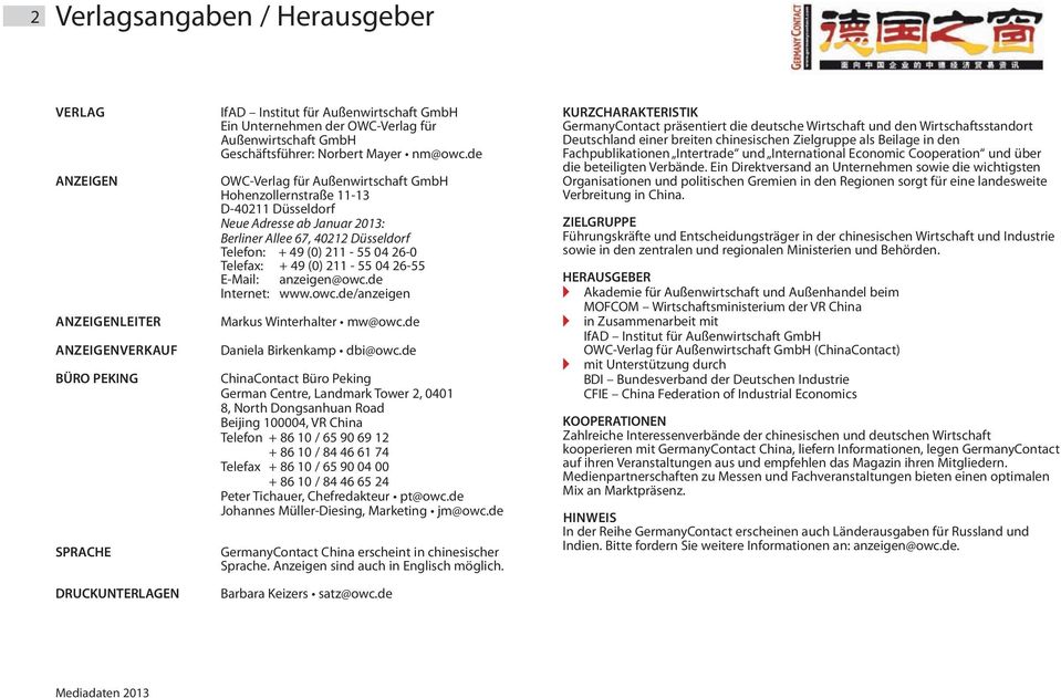 de OWC-Verlag für Außenwirtschaft GmbH Hohenzollernstraße 11-13 D-40211 Düsseldorf Neue Adresse ab Januar 2013: Berliner Allee 67, 40212 Düsseldorf Telefon: + 49 (0) 211-55 04 26-0 Telefax: + 49 (0)