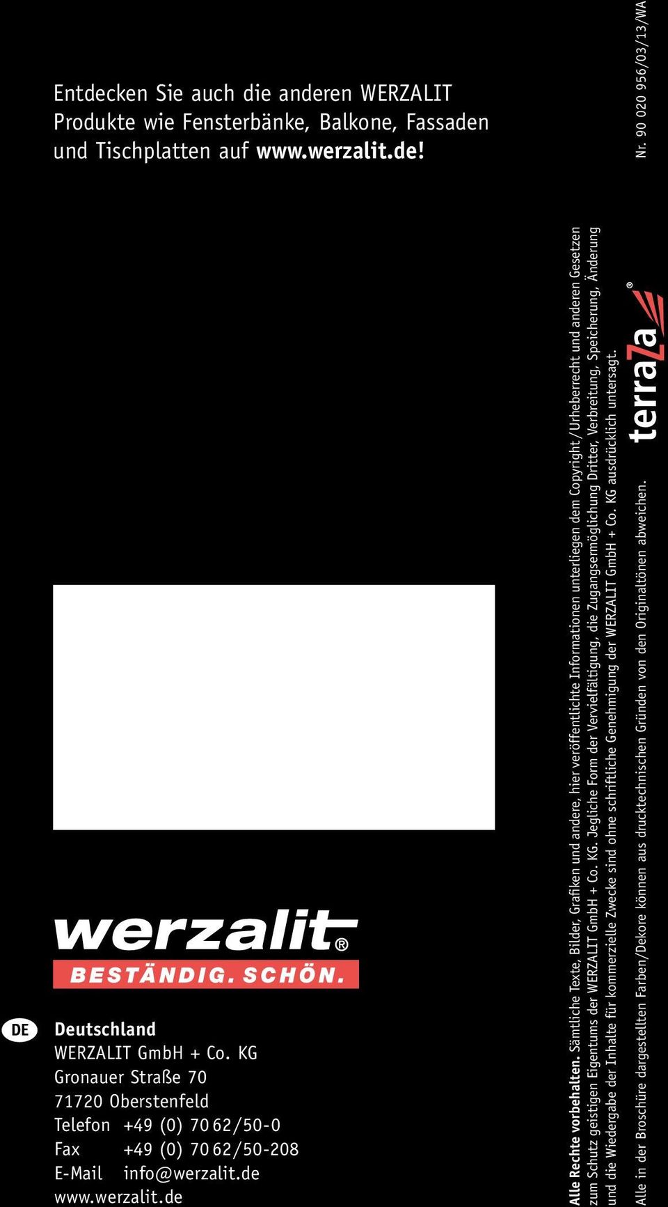 Sämtliche Texte, Bilder, Grafiken und andere, hier veröffentlichte Informationen unterliegen dem Copyright / Urheberrecht und anderen Gesetzen zum Schutz geistigen Eigentums der WERZALIT GmbH + Co.