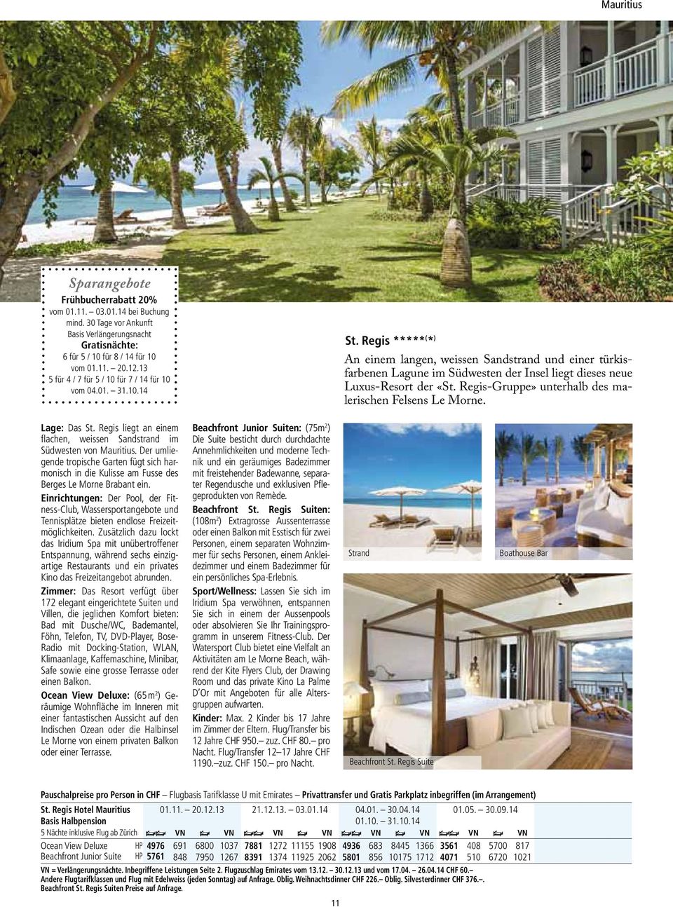 Regis ***** ( * ) Hotelanlage mit Blick aufs Meer An einem langen, weissen Sandstrand und einer türkisfarbenen Lagune im Südwesten der Insel liegt dieses neue Luxus-Resort der «St.