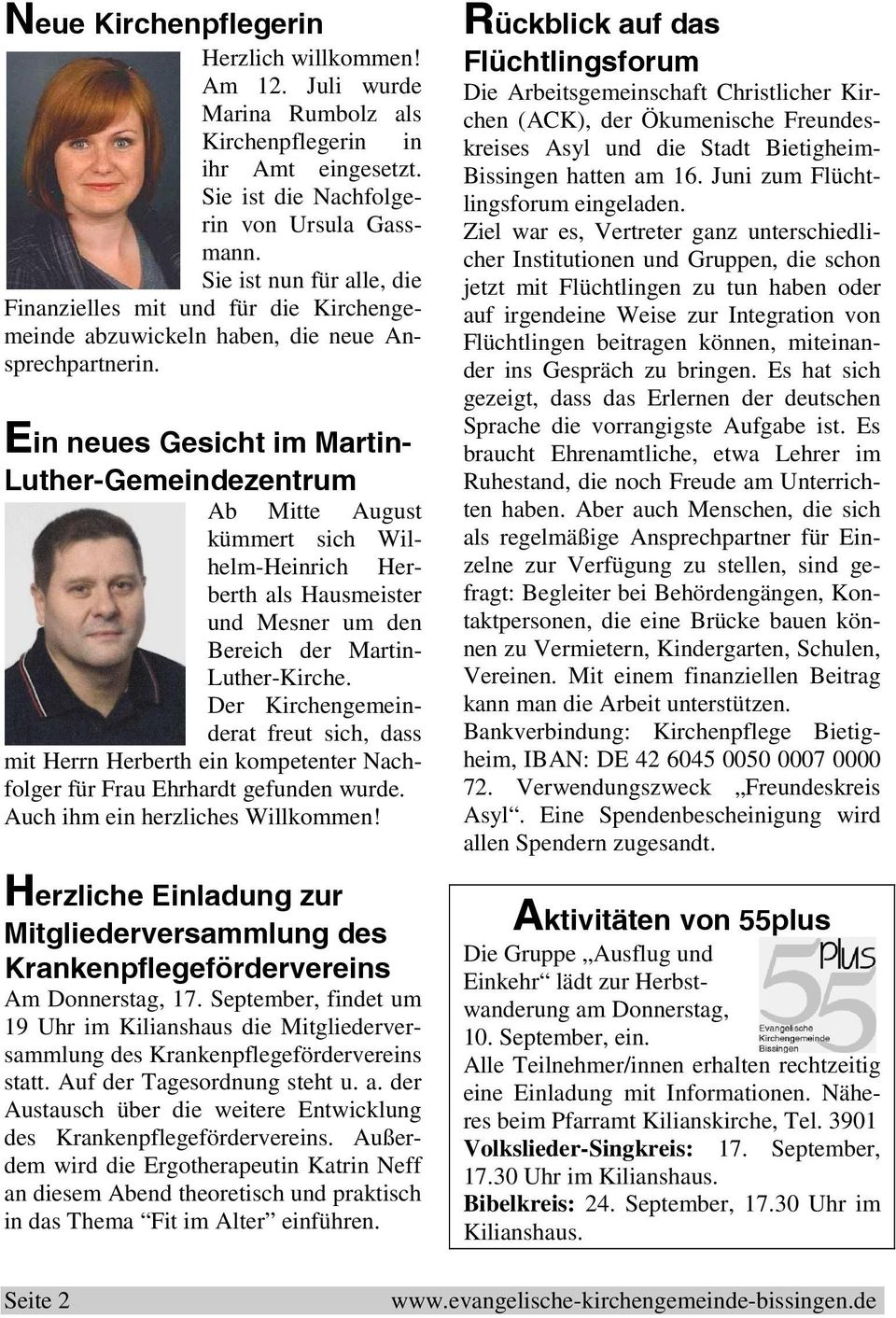 Ein neues Gesicht im Martin- Luther-Gemeindezentrum Ab Mitte August kümmert sich Wilhelm-Heinrich Herberth als Hausmeister und Mesner um den Bereich der Martin- Luther-Kirche.