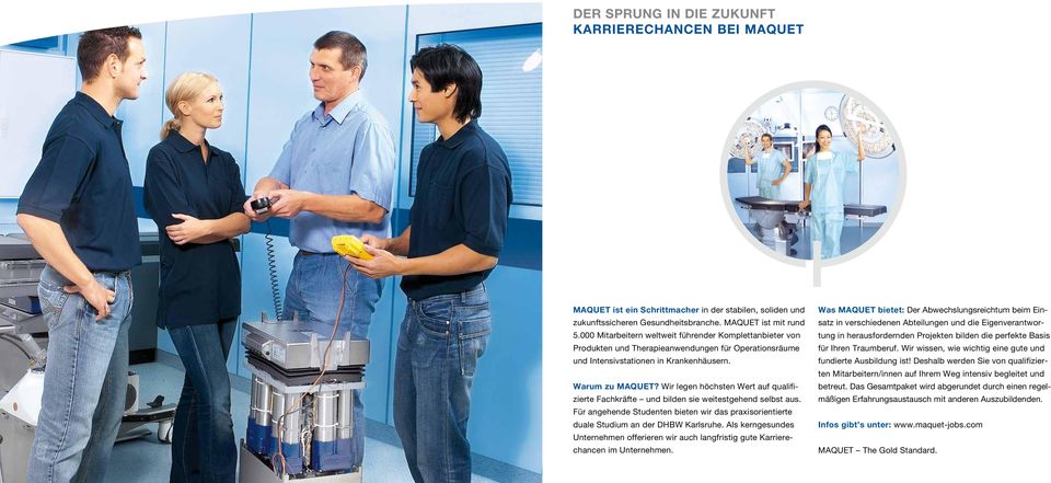 Wir legen höchsten Wert auf qualifizierte Fachkräfte und bilden sie weitestgehend selbst aus. Für angehende Studenten bieten wir das praxisorientierte duale Studium an der DHBW Karlsruhe.