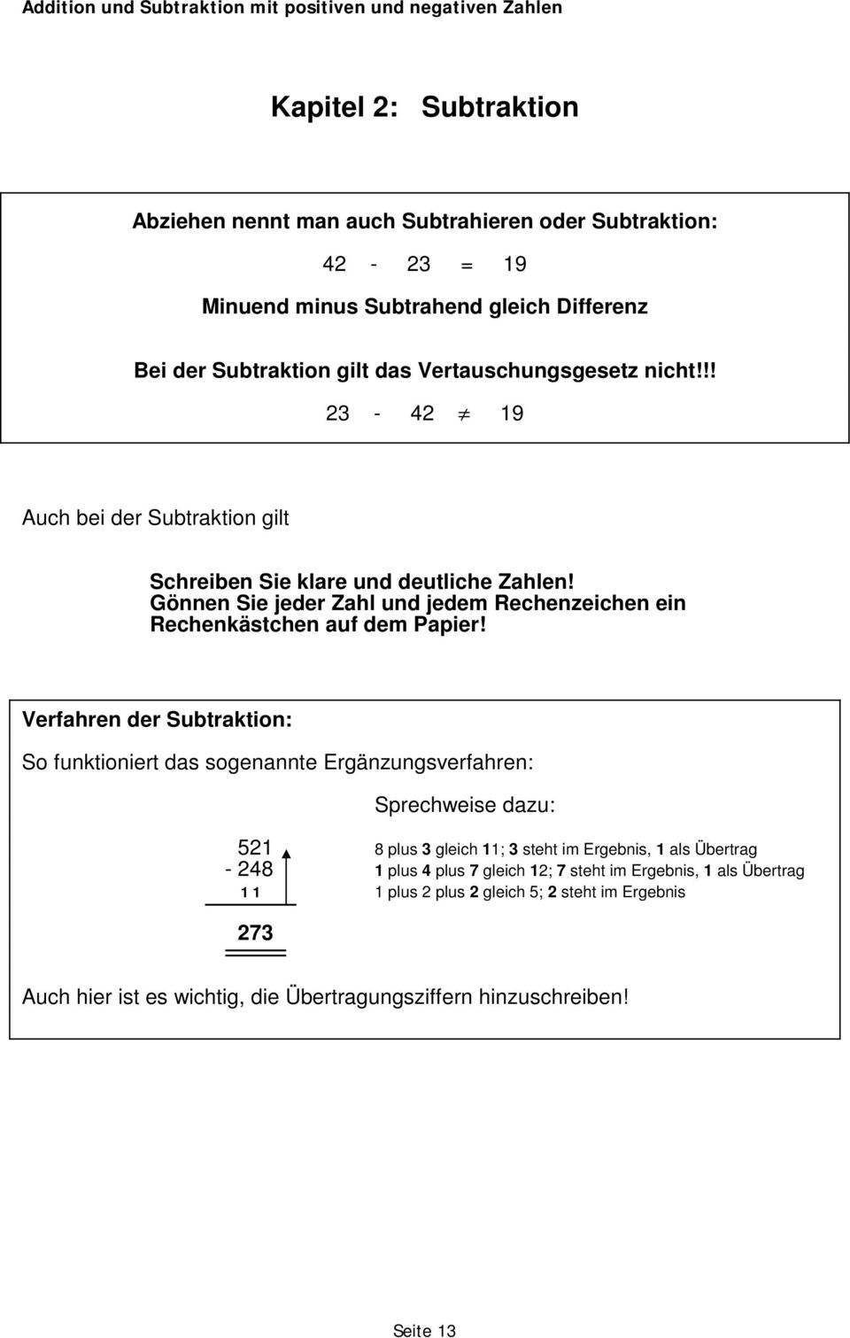 Gönnen Sie jeder Zahl und jedem Rechenzeichen ein Rechenkästchen auf dem Papier!