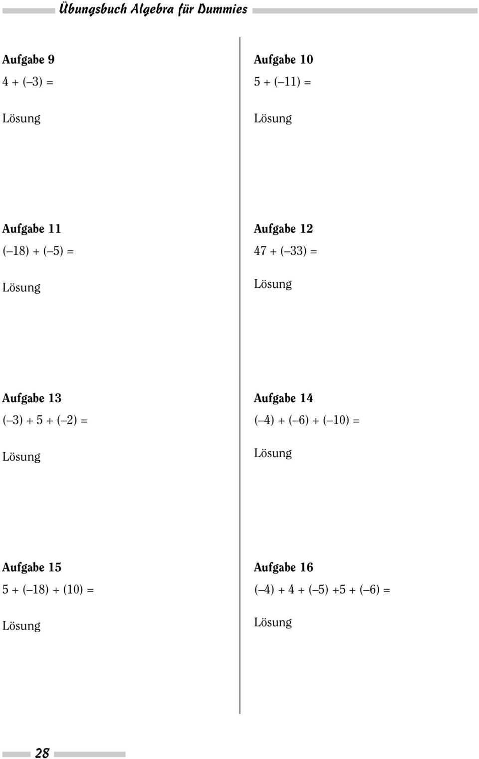 Aufgabe 13 ( 3) + 5 + ( 2) = Aufgabe 14 ( 4) + ( 6) + ( 10) =