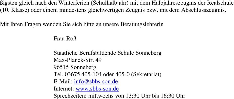 Mit Ihren Fragen wenden Sie sich bitte an unsere Beratungslehrerin Frau Roß Staatliche Berufsbildende Schule Sonneberg