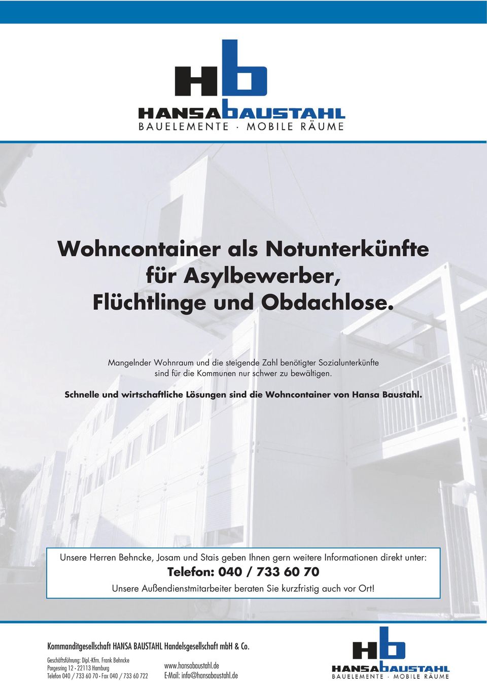 bewältigen. Schnelle und wirtschaftliche Lösungen sind die Wohncontainer von Hansa Baustahl.