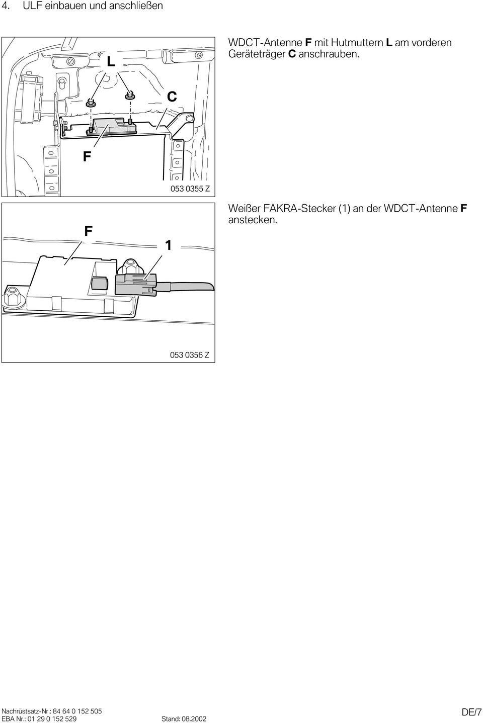 C 53 355 Z Weißer AKRA-Stecker () an der WDCT-Antenne