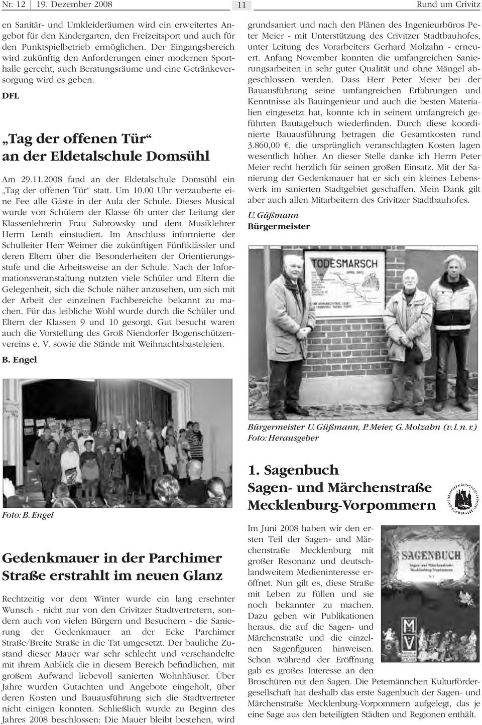 DFL Tag der offenen Tür an der Eldetalschule Domsühl Am 29.11.2008 fand an der Eldetalschule Domsühl ein Tag der offenen Tür statt. Um 10.00 Uhr verzauberte eine Fee alle Gäste in der Aula der Schule.