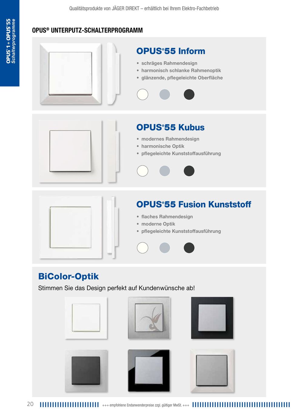 pflegeleichte Kunststoffausführung OPUS 55 Fusion Kunststoff flaches Rahmendesign moderne Optik pflegeleichte