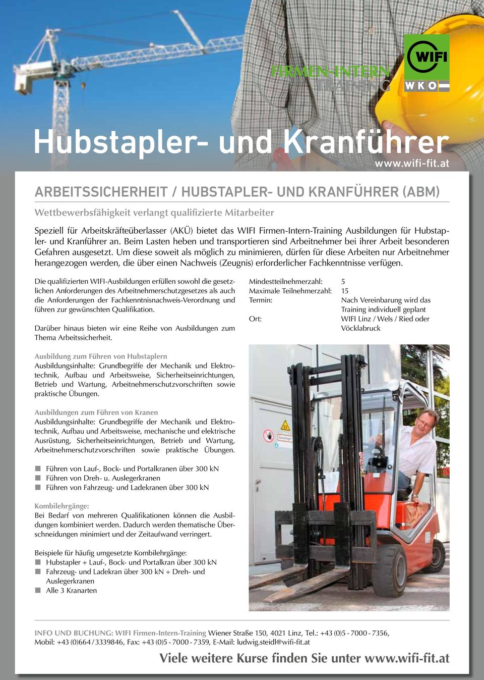 Um diese soweit als möglich zu minimieren, dürfen für diese Arbeiten nur Arbeitnehmer herangezogen werden, die über einen Nachweis (Zeugnis) erforderlicher Fachkenntnisse verfügen.