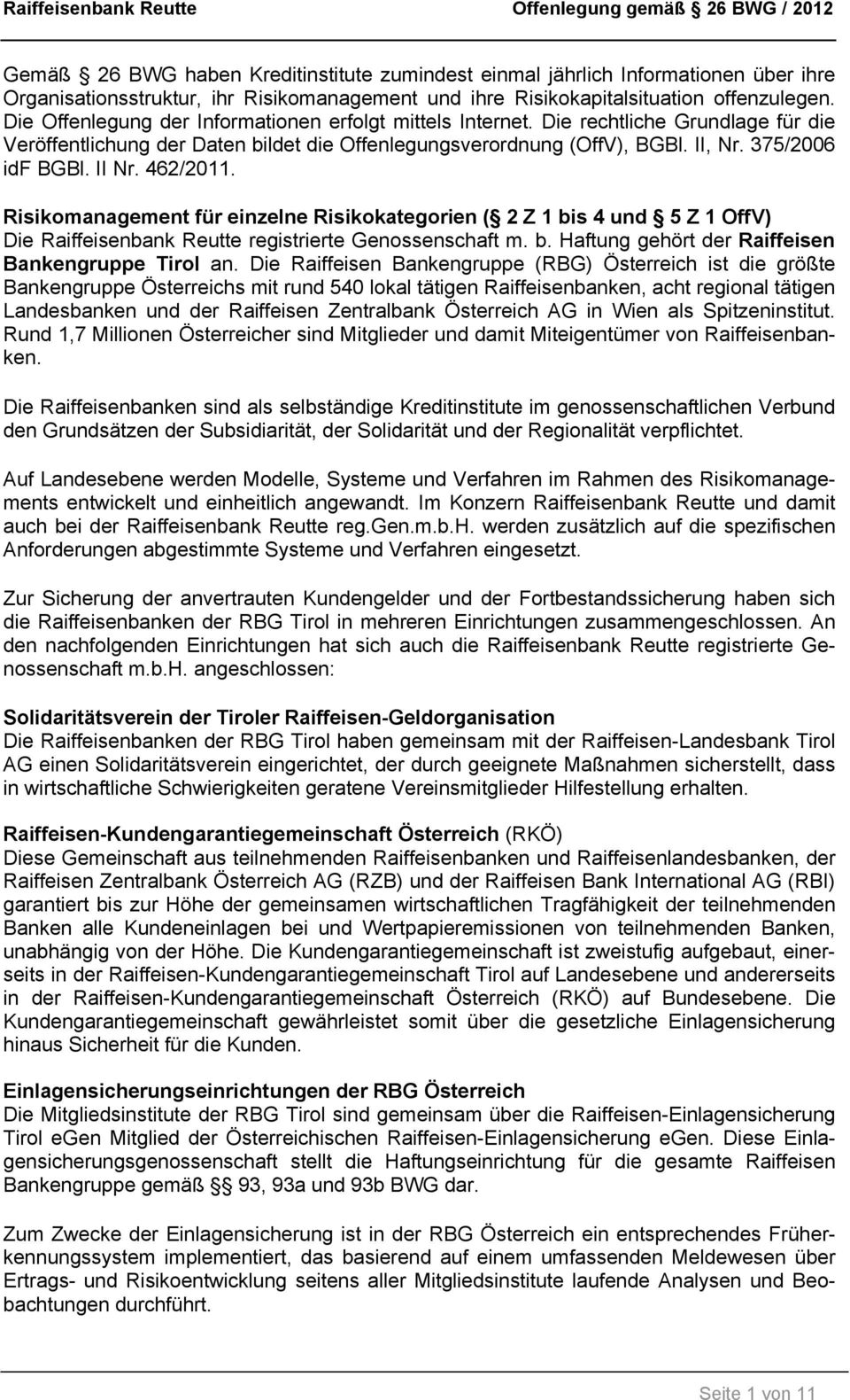 II Nr. 462/2011. Risikomanagement für einzelne Risikokategorien ( 2 Z 1 bis 4 und 5 Z 1 OffV) Die Raiffeisenbank Reutte registrierte Genossenschaft m. b. Haftung gehört der Raiffeisen Bankengruppe Tirol an.