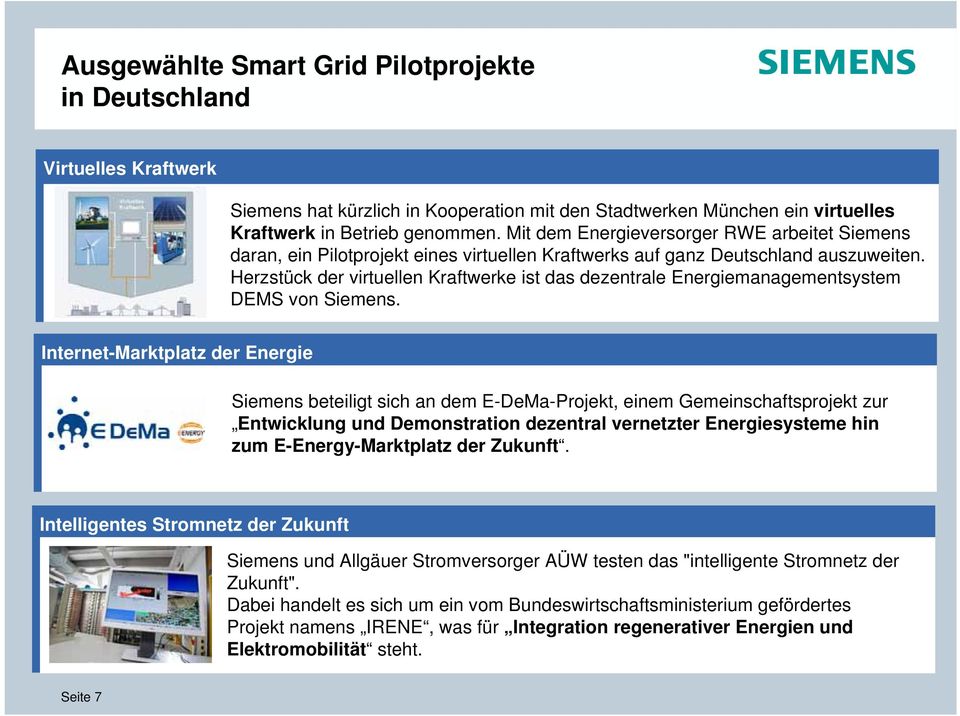 Herzstück der virtuellen Kraftwerke ist das dezentrale Energiemanagementsystem DEMS von Siemens.