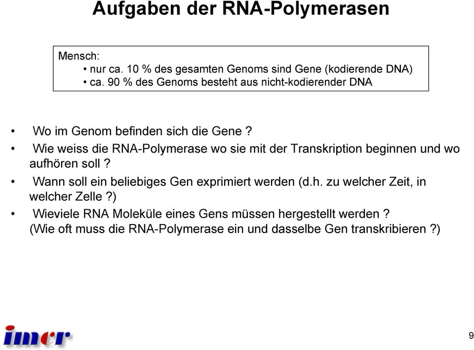 Wie weiss die RNA-Polymerase wo sie mit der Transkription beginnen und wo aufhören soll?