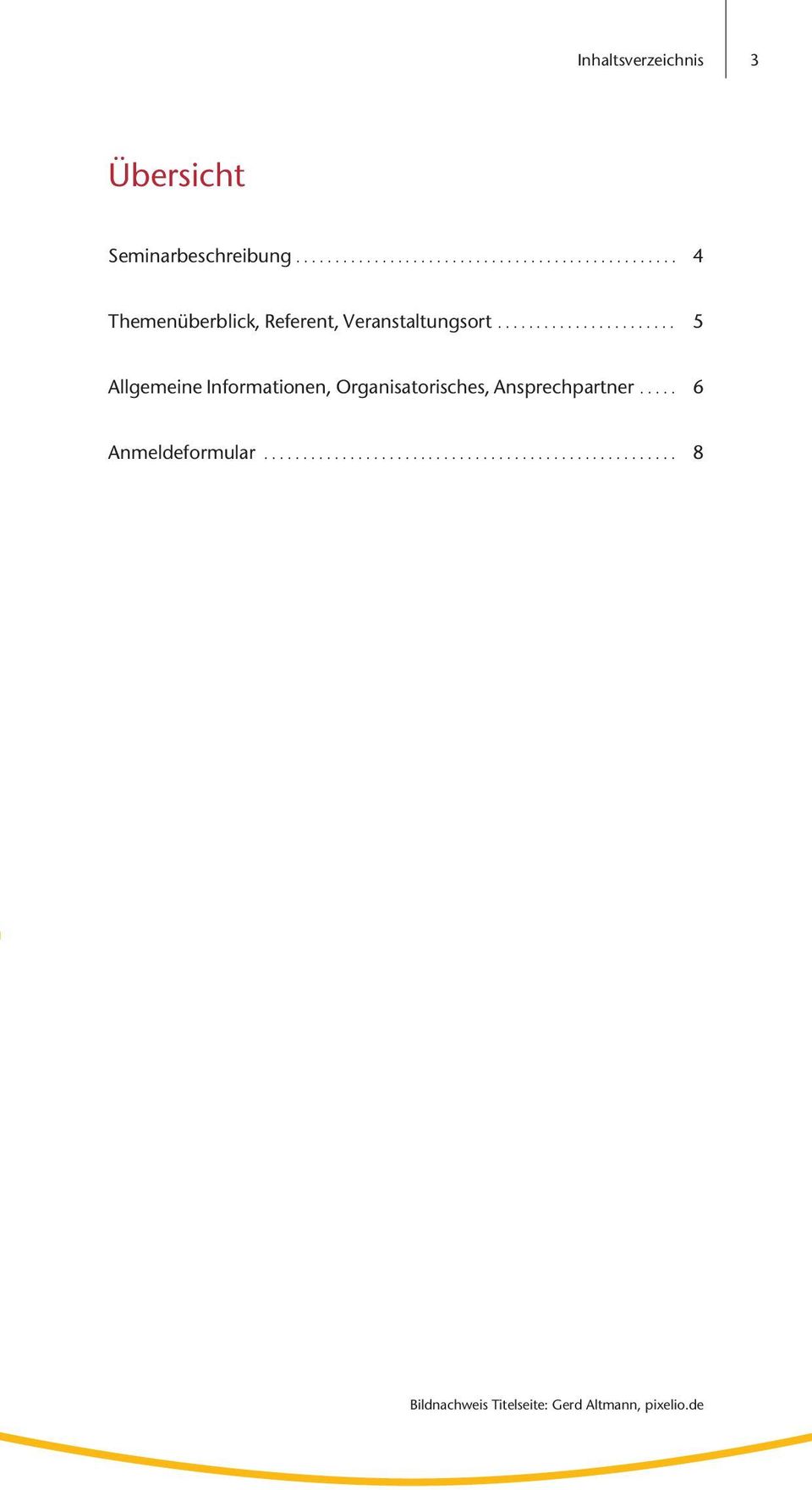 ...................... 5 Allgemeine Informationen, Organisatorisches, Ansprechpartner.